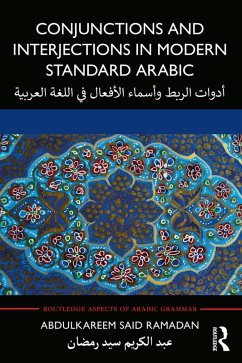 Conjunctions and Interjections in Modern Standard Arabic (eBook, ePUB) - Ramadan, Abdulkareem Said