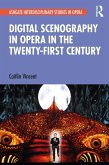 Digital Scenography in Opera in the Twenty-First Century (eBook, ePUB)
