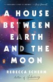 A House Between Earth and the Moon (eBook, ePUB) A House Between Earth and the Moon (eBook, ePUB)