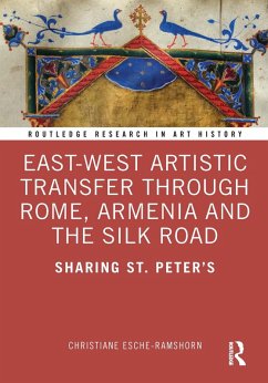 East-West Artistic Transfer through Rome, Armenia and the Silk Road (eBook, ePUB) - Esche-Ramshorn, Christiane
