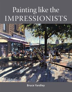 Painting Like the Impressionists (eBook, ePUB) - Yardley, Bruce