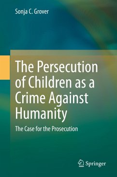 The Persecution of Children as a Crime Against Humanity (eBook, PDF) - Grover, Sonja C.