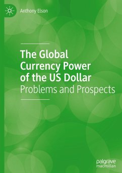 The Global Currency Power of the US Dollar - Elson, Anthony