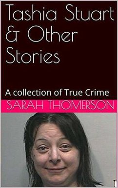 Tashia Stuart & Other Stories A Collection of True Crime (eBook, ePUB) - Thompson, Sarah