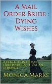 A Mail Order Bride Dying Wishes (eBook, ePUB) A Mail Order Bride Dying Wishes (eBook, ePUB)