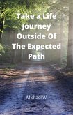 Take a Life Journey Outside of The Expected Path (eBook, ePUB)