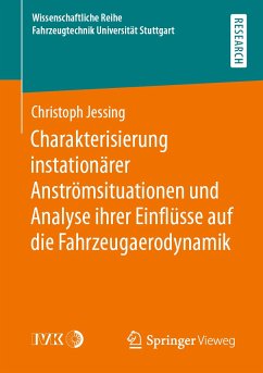 Charakterisierung instationärer Anströmsituationen und Analyse ihrer Einflüsse auf die Fahrzeugaerodynamik (eBook, PDF) - Jessing, Christoph