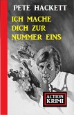 Ich mache dich zur Nummer eins: Action Krimi (eBook, ePUB)