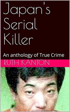 Japan's Serial Killer An Anthology of True Crime (eBook, ePUB) - Kanton, Ruth