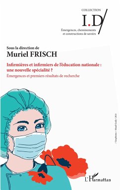 Infirmières et infirmiers de l'éducation nationale : une nouvelle spécialité - Frisch, Muriel