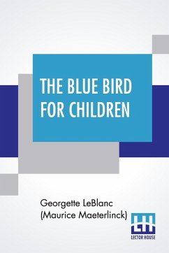 The Blue Bird For Children - Leblanc (Maurice Maeterlinck), George. . .