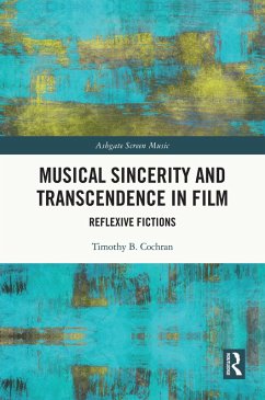 Musical Sincerity and Transcendence in Film (eBook, PDF) - Cochran, Timothy B.