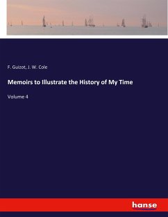 Memoirs to Illustrate the History of My Time - Guizot, F.;Cole, J. W.