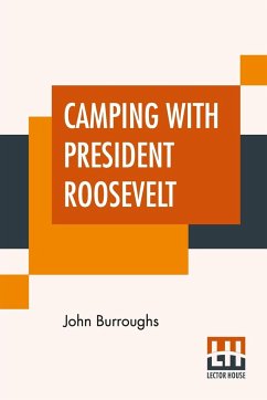 Camping With President Roosevelt - Burroughs, John