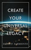 Create Your Universal Legacy Create Your Universal Legacy