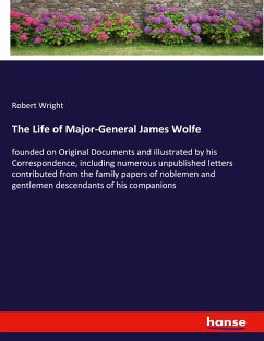 The Life of Major-General James Wolfe - Wright, Robert