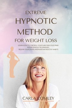 EXTREME HYPNOTIC METHOD FOR WEIGHT LOSS - Comley, Carla