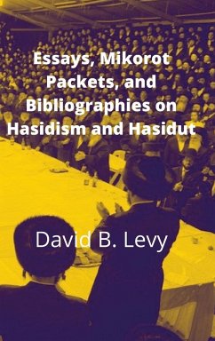 Essays, Mikorot Packets, and Bibliographies on Hasidism and Hasidut - Levy, David B.