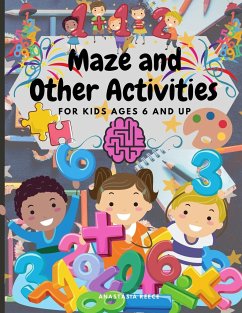 Maze and Other Activities for Kids Ages 6 and Up - Reece, Anastasia