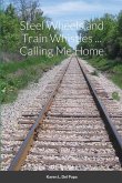 Steel Wheels and Train Whistles ... Calling Me Home