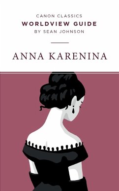 Worldview Guide for Anna Karenina - Johnson, Sean