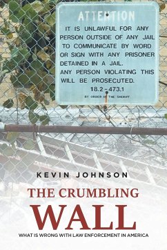 The Crumbling Wall: What is wrong with law enforcement in America - Johnson, Kevin