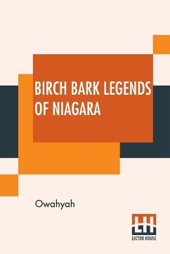 Birch Bark Legends Of Niagara - Owahyah