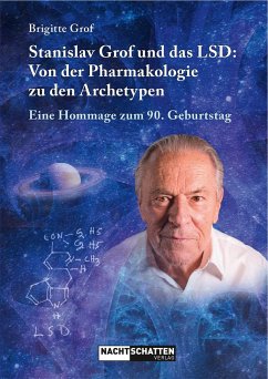 Stanislav Grof und das LSD: Von der Pharmakologie zu den Archetypen - Grof, Brigitte