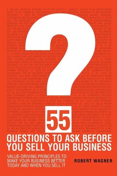 55 Questions to Ask Before You Sell Your Business - Wagner, Robert