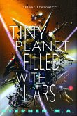 Tiny Planet Filled With Liars Tiny Planet Filled With Liars