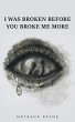 I Was Broken Before You Broke Me More - Bild 1