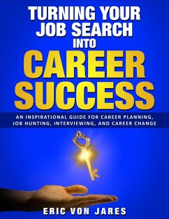 Turning Your Job Search into Career Success (eBook, ePUB) - Jares, Eric von