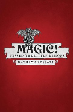 Magic! Hissed The Little Demons - Rossati, Kathryn