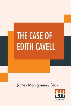 The Case Of Edith Cavell - Beck, James Montgomery