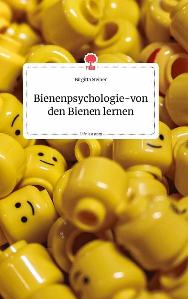 Bienenpsychologie - von den Bienen lernen. Life is a Story - story.one
