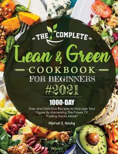 The Complete Lean and Green Cookbook for Beginners 2021 - Neidig, Marvel S.