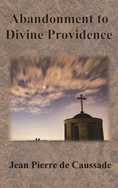 Abandonment to Divine Providence - Caussade, Jean Pierre De