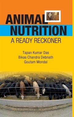 Animal Nutrition: A Ready Reckoner - Das, Tapan Kumar; Debnath, Bikas Chandra; Mondal, Goutam