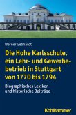 Die Hohe Karlsschule, ein Lehr- und Gewerbebetrieb in Stuttgart von 1770 bis 1794