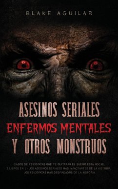 Asesinos Seriales, Enfermos Mentales y otros Monstruos - Aguilar, Blake