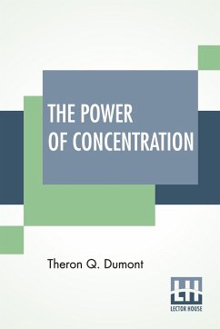 The Power Of Concentration - Dumont, Theron Q.