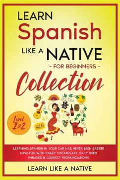 Learn Spanish Like a Native for Beginners Collection - Level 1 & 2 - Learn Like A Native