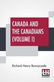 Canada And The Canadians (Volume I)