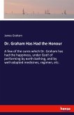 Dr. Graham Has Had the Honour