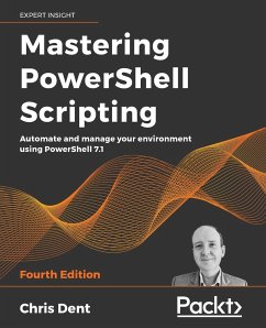 Mastering PowerShell Scripting - Fourth Edition - Dent, Chris