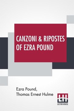 Canzoni & Ripostes Of Ezra Pound - Pound, Ezra; Hulme, Thomas Ernest