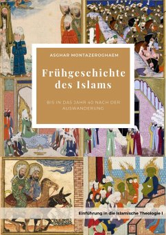 Frühgeschichte des Islams - Montazeroghaem, Asghar