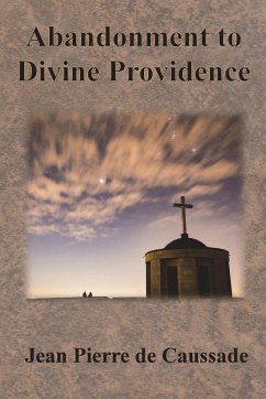 Abandonment to Divine Providence - Caussade, Jean Pierre De