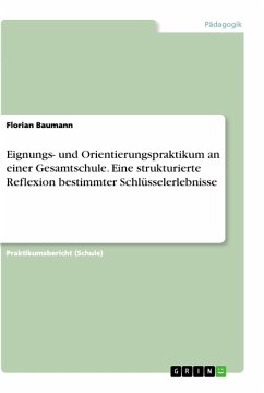 Eignungs- und Orientierungspraktikum an einer Gesamtschule. Eine strukturierte Reflexion bestimmter Schlüsselerlebnisse - Baumann, Florian