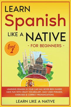 Learn Spanish Like a Native for Beginners - Level 1 - Learn Like A Native